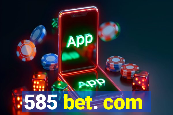 585 bet. com